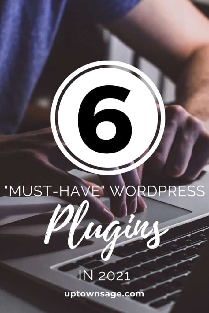 6 “Must-Have” WordPress Plugins You Need To Install For 2021