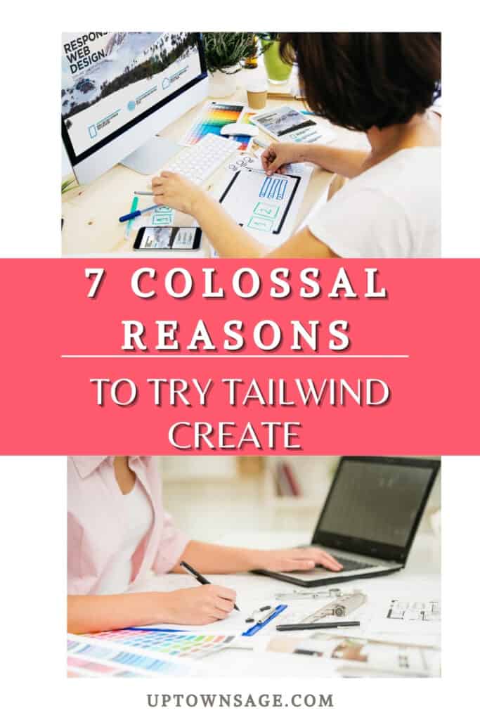 7 Colossal Reasons Tailwind Create Is The Ultimate Game-Changer!